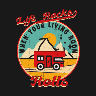 Life Rock When Your Home Rolls Funny Camping RV Men Women T-Shirt
