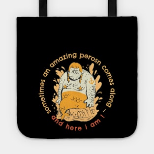 Sometimes An Amazing Person Comes Along ... And Here I Am! Tote