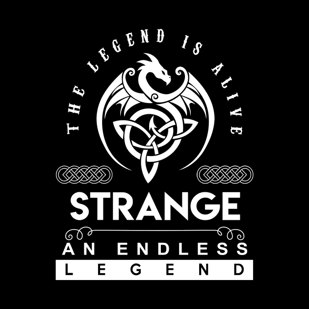 Strange Name T Shirt - The Legend Is Alive - Strange An Endless Legend Dragon Gift Item by riogarwinorganiza