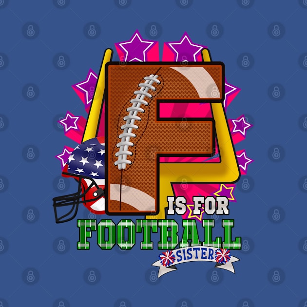 F is for FOOTBALL Sister by Cheer Tees
