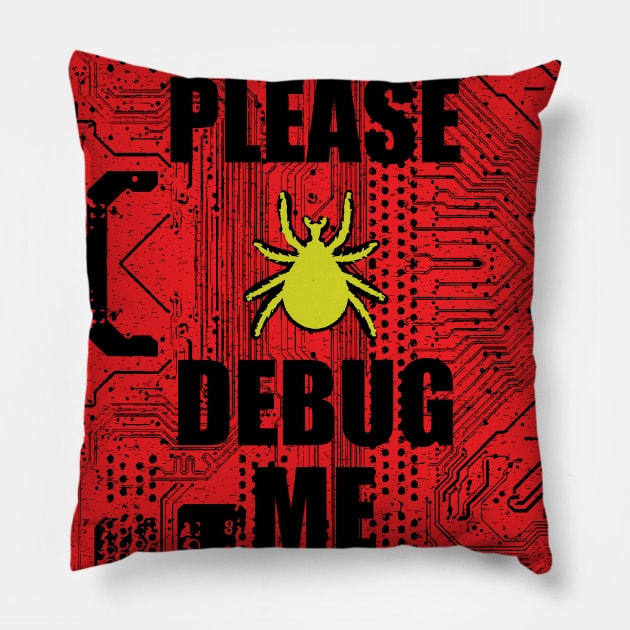 Please Debug Me Pillow by PelagiosCorner