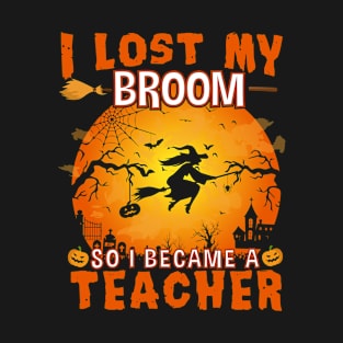 I lost My Broom Teacher Witch Halloween Party T-Shirt