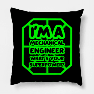 I'm a mechanical engineer, what's your superpower? Pillow