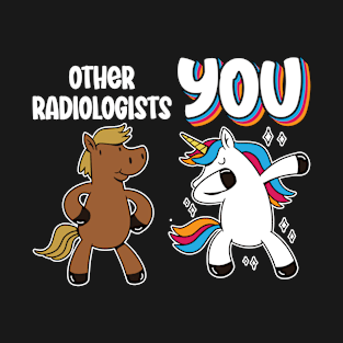 Radiologist Other Radiologists Unicorn Radiology T-Shirt