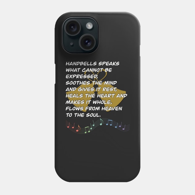 Handbells Speaks What Cannot Be Expressed, Soothes The Mind And Gives It Rest, Heals The Heart And Makes It Whole, Flows From Heaven To The Soul Phone Case by SubtleSplit