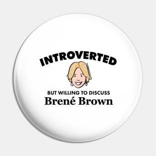 Introverted but Willing to Discuss Brené Brown (Dark) Pin