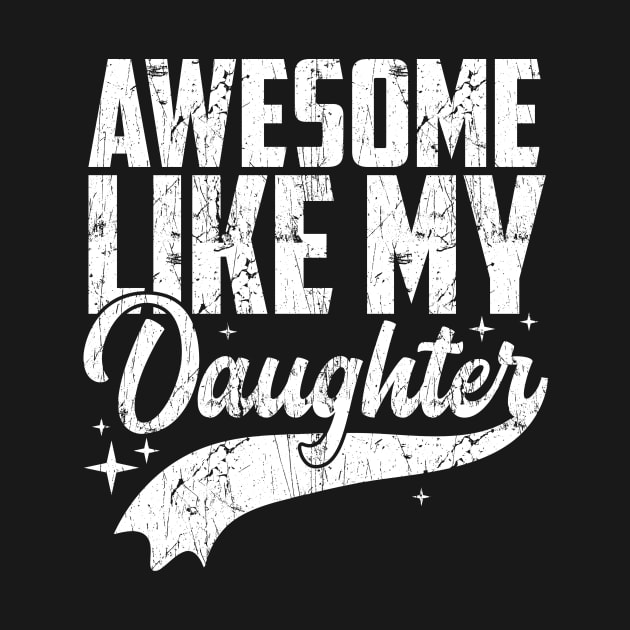 Awesome Like My Daughter Retro Men Dad Funny Fathers by artbooming