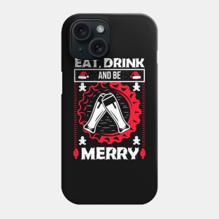 Eat Drink and Be Merry Phone Case