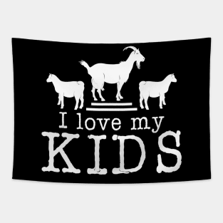 I Love My Kids Funny Gift Goat Lover Tapestry