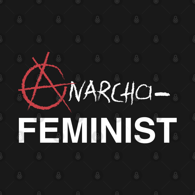 Anarcha Feminism Rights T Shirt Teepublic 0028
