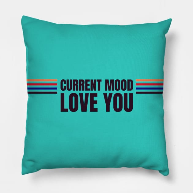 Current mood love you Pillow by Tailor twist