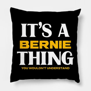 It's a Bernie Thing You Wouldn't Understand Pillow