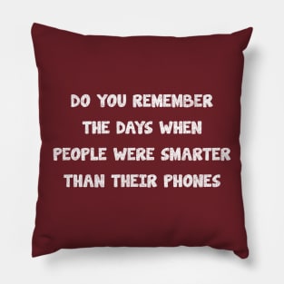 do you remember, the days when people were smarter than their phones_vintage_texture Pillow