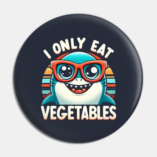 I Only Eat Vegetables  Funny Sarcastic Shark Sharkasm Pin