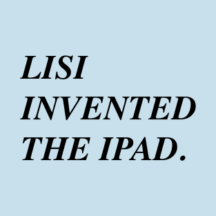 Lisi Invented The iPad T-Shirt