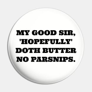 My good sir, 'Hopefully' doth butter no parsnips. Pin