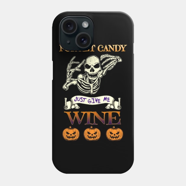Forget Candy Just Give Me Wine Gift Phone Case by howardebowers