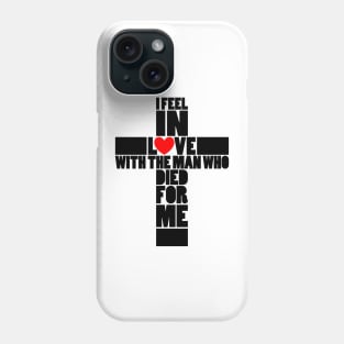 I feel in love with the man who died for me Phone Case