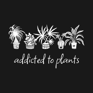 Addicted To Plants (White) T-Shirt