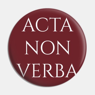 Acta Non Verba Pin