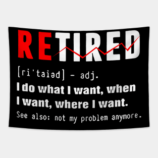 Retired - i do what i want, when i want, wherw i want. Tapestry