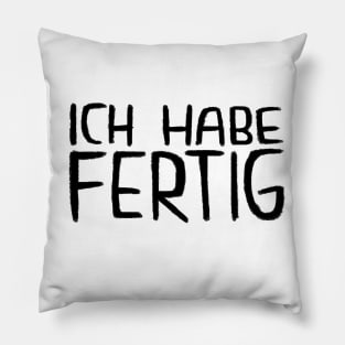 Ich Habe Fertig, Lustiger Handwerker Spruch Pillow