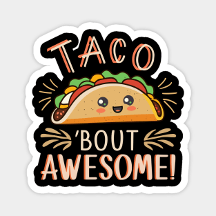 Taco Bout Awesome Magnet