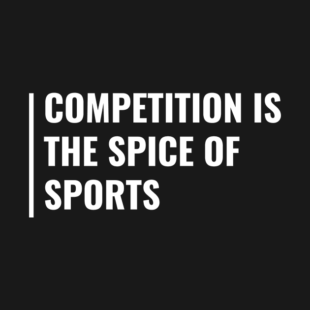 Competition is the Spice of Sports by kamodan