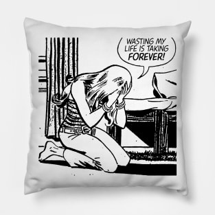 WASTING MY LIFE Pillow
