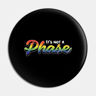 Its not a Phase LGBT Pride equality Rainbow Lesbian Pin