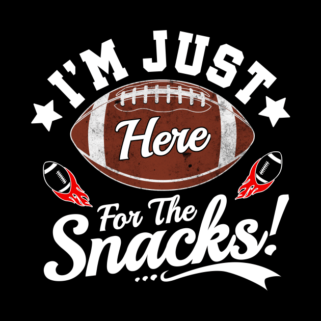 I'm Just Here For The Snacks Funny Football team Clothing Gifts by TheMjProduction