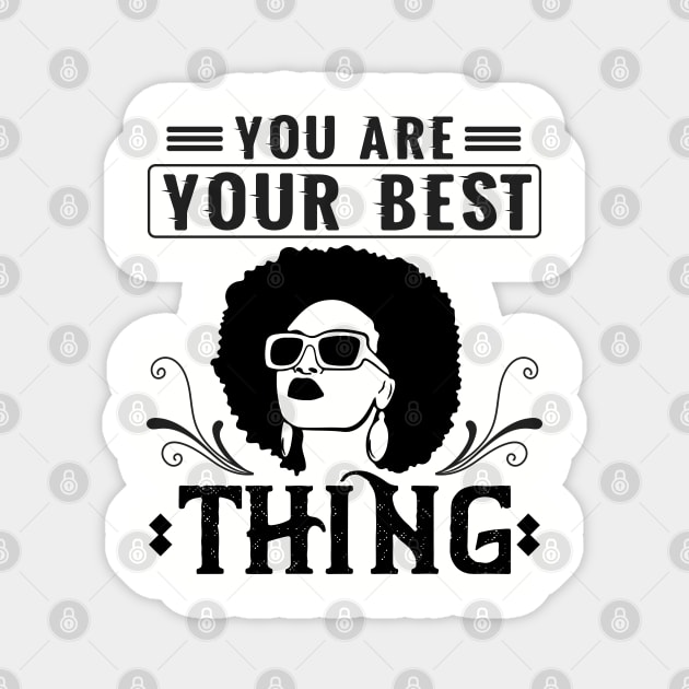 You are your best thing Magnet by UrbanLifeApparel