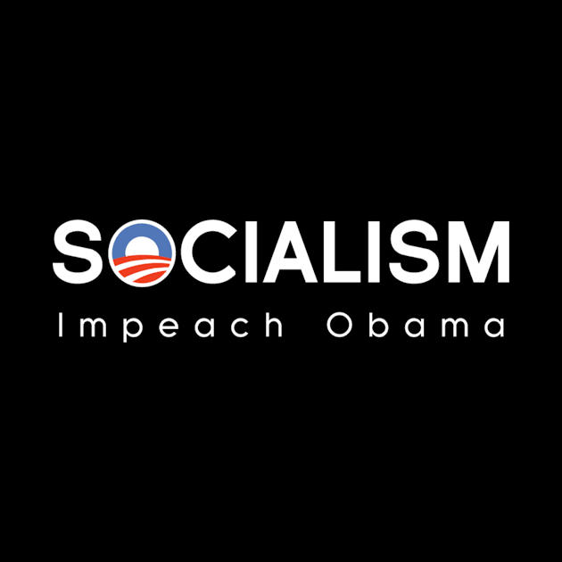 Socialism - Impeach Obama by WorstShirts