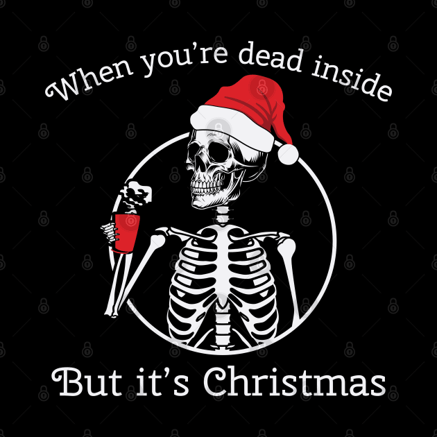 when you're dead inside but it's Christmas by MZeeDesigns