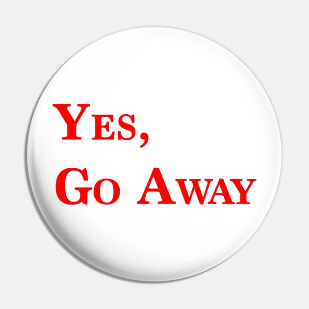 go away Pin by talisa