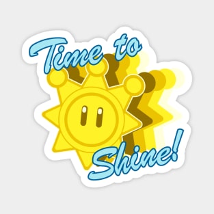 Time To Shine! Magnet