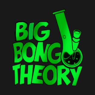 Big Bong Theory ! T-Shirt