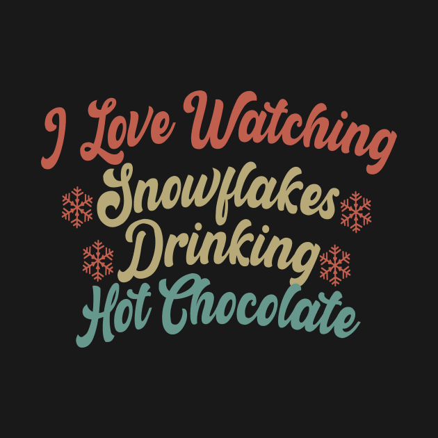 I Love Watching Snowflakes Drinking Hot Chocolate Funny Design Quote by shopcherroukia