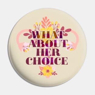 What About Her Choice Pin