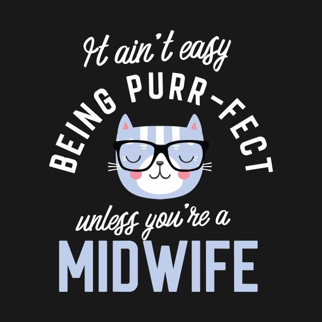 Midwife Cat Lover Gifts - It ain't easy being Purr Fect by BetterManufaktur