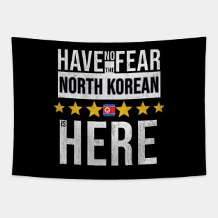 Have No Fear The North Korean Is Here - Gift for North Korean From North Korea Tapestry