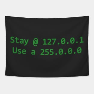 Stay @ 127.0.0.1; use a 255.0.0.0 (green text) Tapestry