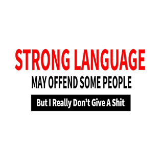 Do you use strong language? T-Shirt