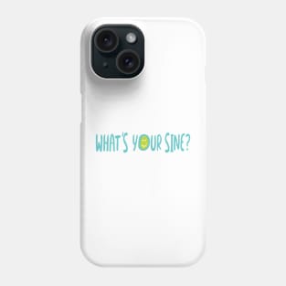 What's Your Sine Phone Case