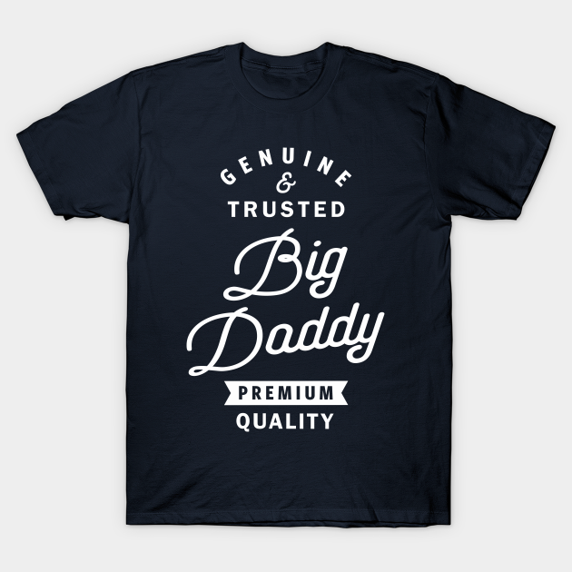 Big Daddy Genuine - Big Daddy - T-Shirt | TeePublic