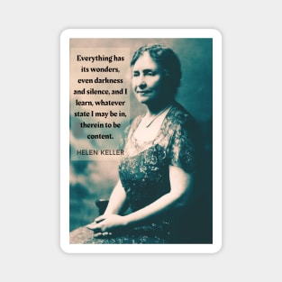 Helen Keller quote: Everything has its wonders, even darkness and silence... Magnet
