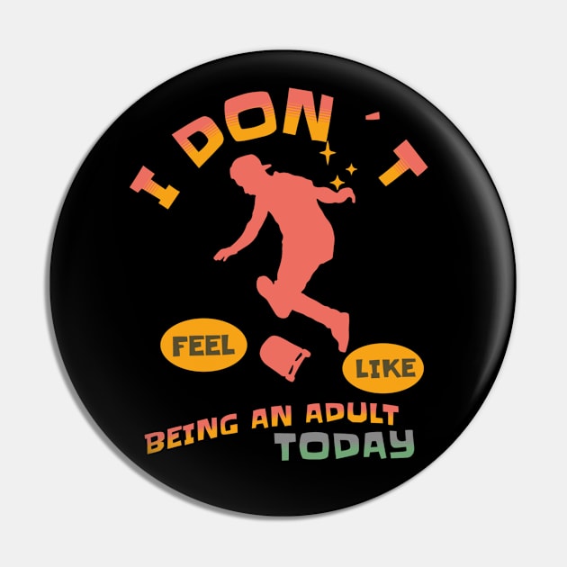 I DON`T FEEL LIKE AN ADULT TODAY SKATEBOARDER Pin by DAZu