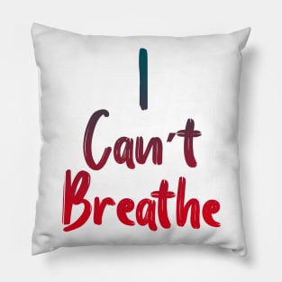 I Can’t Breathe Pillow