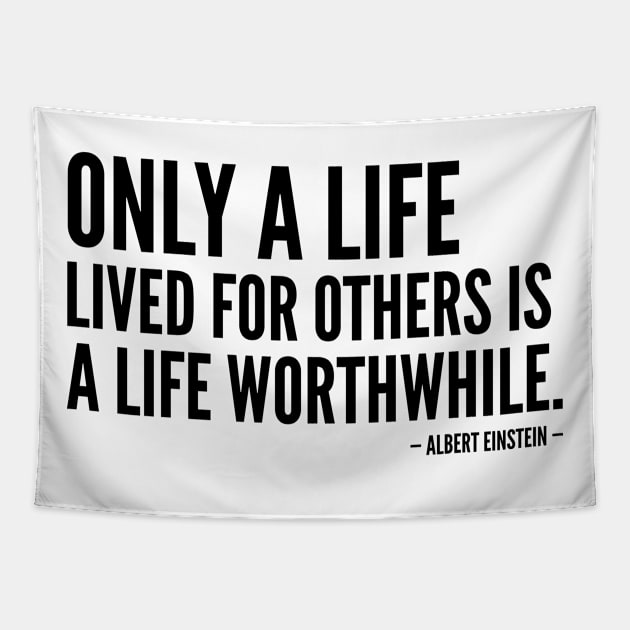 Only a Life Lived for Others Is Worth Living [Inspirational Quote] Tapestry by Everyday Inspiration