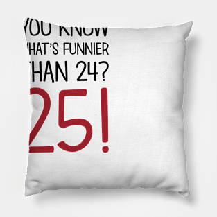 What's Funnier Than 24? Pillow